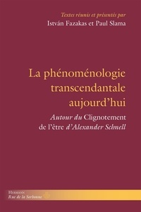 Istvan Fazakas et Paul Slama - La phénoménologie transcendantale aujourd'hui - Autour du "Clignotement de l'être" d'Alexander Schnell.