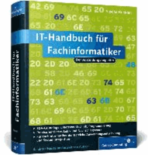 IT-Handbuch für Fachinformatiker - Für Fachinformatiker der Bereiche Anwendungsentwicklung und Systemintegration.