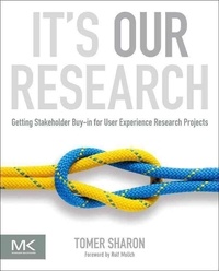 It's Our Research - Getting Stakeholder Buy-in for User Experience Research Projects.