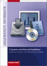 IT-Systeme einrichten und handhaben - Grundlagen der Daten- und Informationsverarbeitung. Angewandte Informatik.