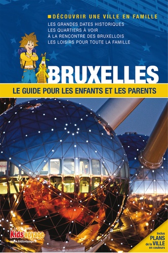 Bruxelles. Le guide pour les enfants et les parents
