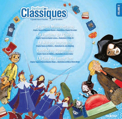 Itak éditions - Destination Classiques - Tome 2, Les Trois Mousquetaires, Le Fantôme de l'Opéra, Le Malade imaginaire, Candide ou l'Optimisme, La Case de l'oncle Tom.