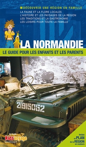 La Normandie. Le guide pour les enfants et les parents