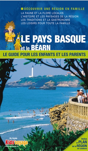 Le Pays basque et le Béarn. Le guide pour les enfants et les parents