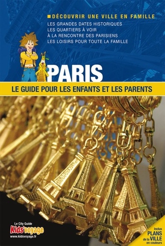 Paris. Le guide pour les enfants et les parents