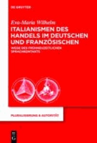 Italianismen des Handels im Deutschen und  Französischen - Wege des Sprachkontakts.