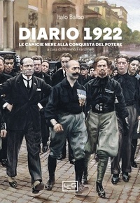 Italo Balbo et Mimmo Franzinelli - Diario 1922 - Le camicie nere alla conquista del potere.