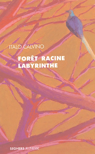 Italo Calvino - Forêt-Racine-Labyrinthe.
