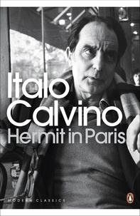 Italo Calvino - Italo Calvino Hermit in Paris (Penguin Modern Classics) /anglais.