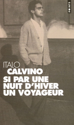 Italo Calvino - Si par une nuit d'hiver un voyageur.