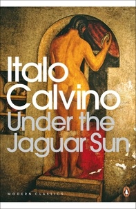 Italo Calvino et Martin McLaughlin - Under the Jaguar Sun.