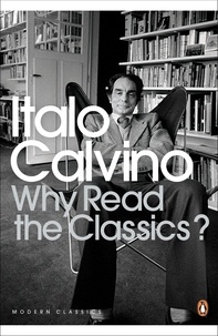 Italo Calvino et Martin McLaughlin - Why Read the Classics?.