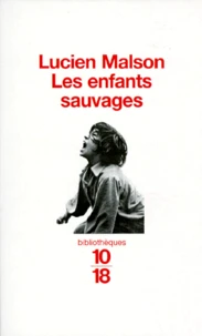 LES ENFANTS SAUVAGES, MYTHE ET REALITE SUIVI DE MEMOIRE ET RAPPORT SUR VICTOR DE L'AVEYRON
