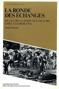La Ronde Des Echanges. De La Circulation Aux Valeurs Chez Les Orokaiva