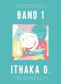 Ithaka O. - Band 1 - Ithaka Wrote Shorts, #1.