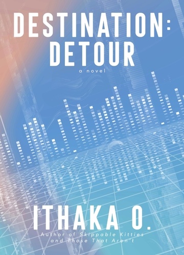  Ithaka O. - Destination: Detour - Destination, #1.