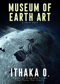  Ithaka O. - Museum of Earth Art.