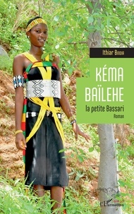 Téléchargement d'ebooks gratuits sur Google epub Kéma Baïlehe la petite Bassari 9782343182445 MOBI (French Edition)