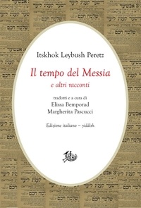 Itskhok Leybush Peretz - Il tempo del Messia e altri racconti.