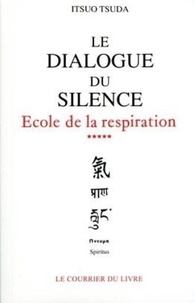 Itsuo Tsuda - Ecole de la respiration - Tome 5, Le dialogue du silence.