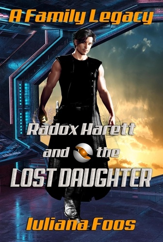  Iuliana Foos - Radox Harett and the Lost Daughter - A Family Legacy, #5.
