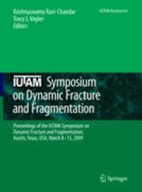 Krishnaswamy Ravi-Chandar - IUTAM Symposium on Dynamic Fracture and Fragmentation - Proceedings of the IUTAM Symposium on Dynamic Fracture and Fragmentation, Austin, Texas, USA, March 8-13, 2009.
