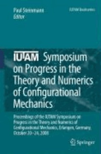 Paul Steinmann - IUTAM Symposium on Progress in the Theory and Numerics of Configurational Mechanics - Proceedings of the IUTAM Symposium held in Erlangen, Germany, October 20-24, 2008.