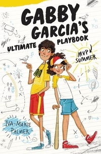 Iva-Marie Palmer et Marta Kissi - Gabby Garcia's Ultimate Playbook #2: MVP Summer.
