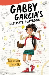 Iva-Marie Palmer et Marta Kissi - Gabby Garcia's Ultimate Playbook.