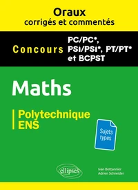 Oraux corrigés et commentés de Mathématiques - PC, PSI, PT, BCPST