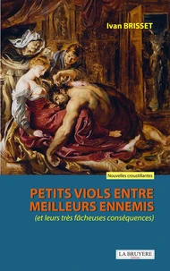 Petits viols entre meilleurs ennemis (et leurs très fâcheuses conséquences)