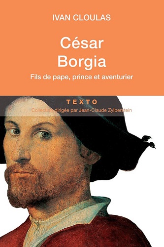César Borgia. Fils de pape, prince et aventurier