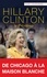 Hillary Clinton, la Présidente. De Chicago à la Maison Blanche