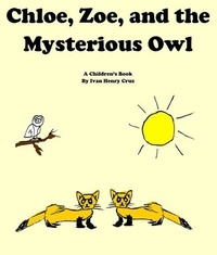  Ivan Cruz - Chloe, Zoe, and the Mysterious Owl.
