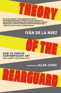 Theory of the Rearguard: How to Survive Contemporary Art
