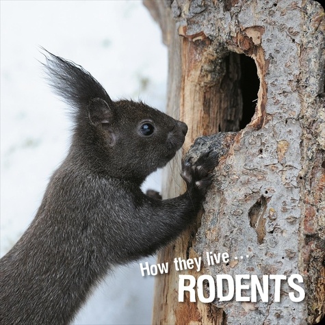  Ivan Esenko et  David Withrington - How they live... Rodents - Learn All There Is to Know About These Animals!.