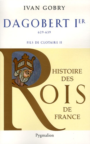 Dagobert Ier Le Grand. Fils de Clotaire, 629-639