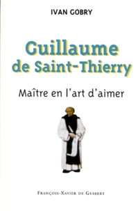 Guillaume De Saint-Thierry. Maitre En L'Art D'Aimer