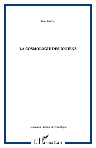 Ivan Gobry - La cosmologie des ioniens.