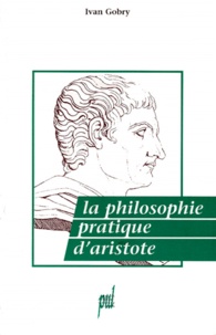 Ivan Gobry - La philosophie pratique d'Aristote.