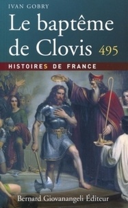 Ivan Gobry - Le baptême de Clovis - 495.