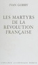 Ivan Gobry - Les Martyrs de la Révolution française.