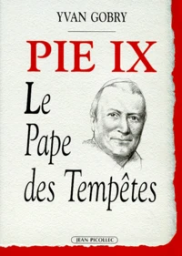 Pie Ix. Le Pape Des Tempetes