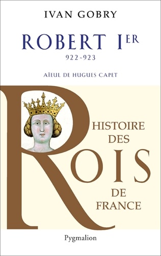 Robert Ier. Aïeul d'Hugues Capet, 922-923