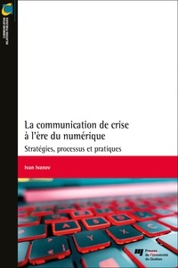 Ivan Ivanov - La communication de crise à l'ère du numérique - Stratégies, processus et pratiques.