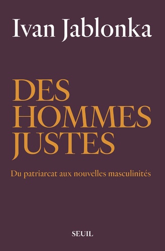 Des hommes justes. Du patriarcat aux nouvelles masculinités