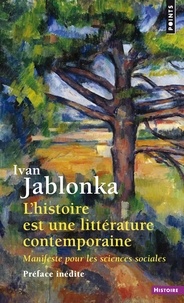 Ivan Jablonka - L'histoire est une littérature contemporaine - Manifeste pour les sciences sociales.