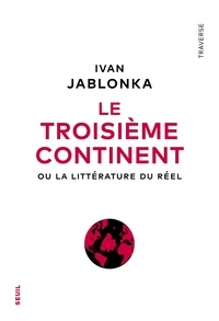 Ivan Jablonka - Le troisième continent - Ou la littérature du réel.