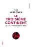 Ivan Jablonka - Le troisième continent - Ou la littérature du réel.