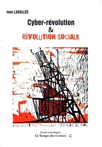Ivan Lavallée - Cyber-révolution et révolution sociale.